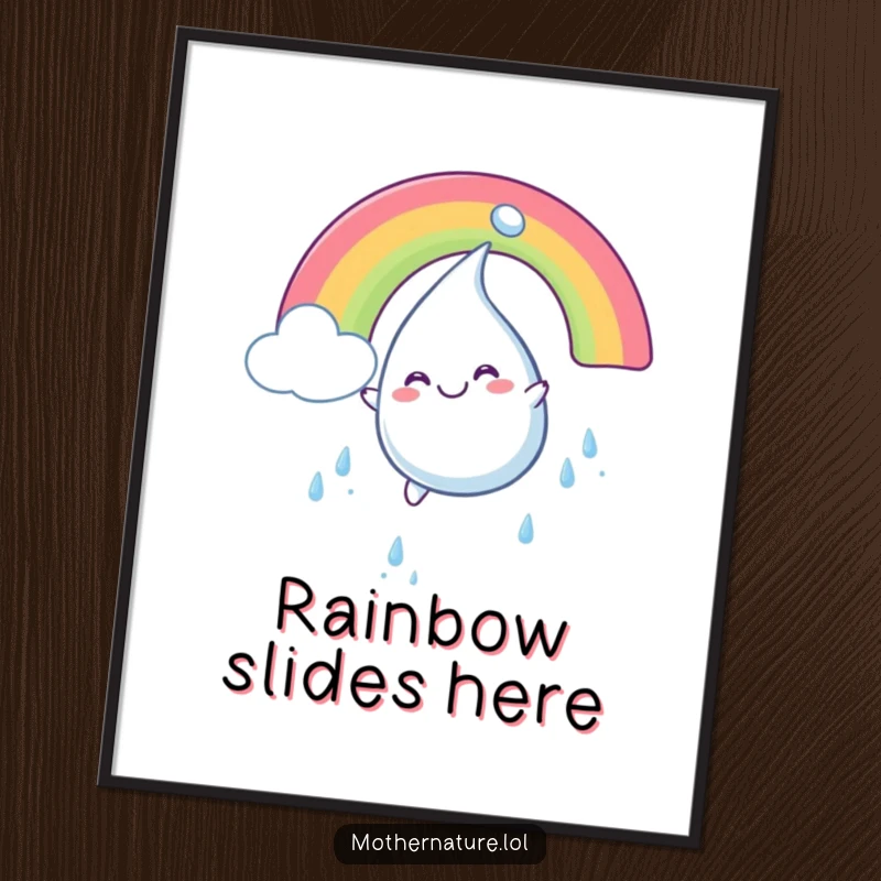 Funny poster showcasing a plump, smiling raindrop character sliding with great glee down a vivid, multi-colored rainbow.