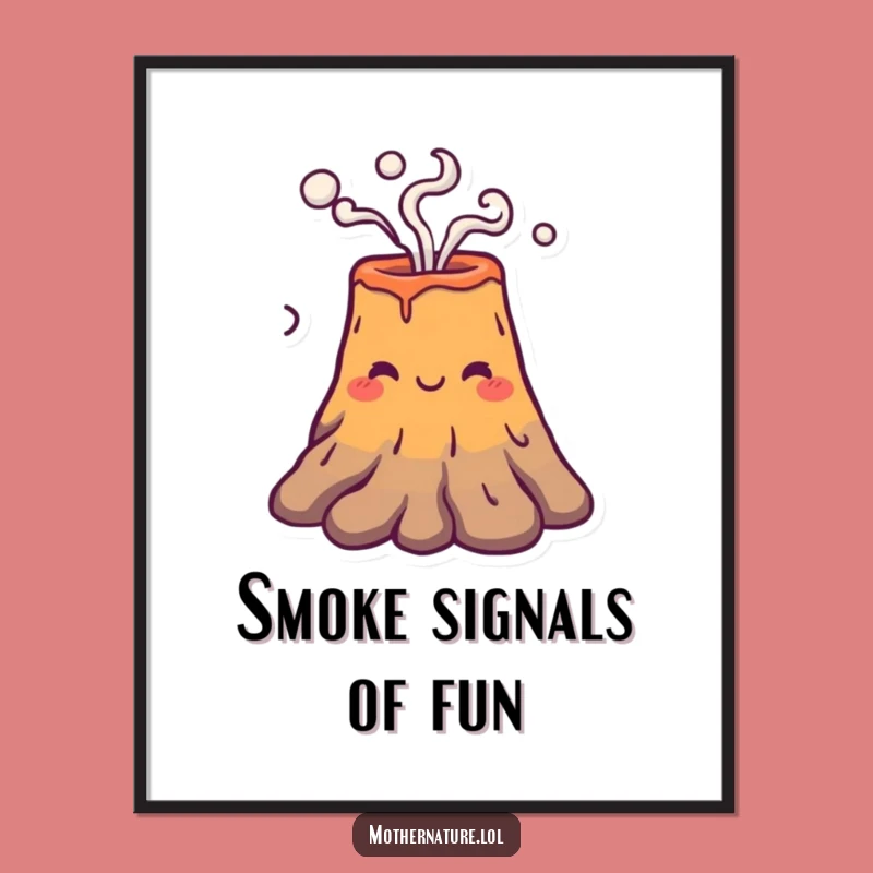 Funny Volcano Poster, Smiling Puffer Art, Unique Funny Gift for Wall Decor