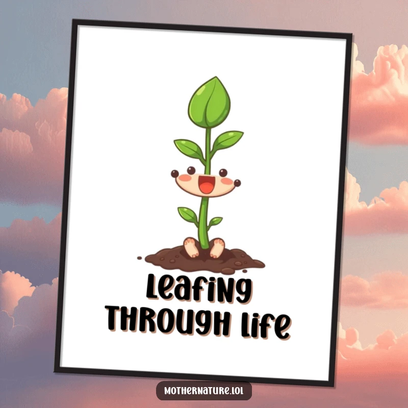Funny tiny seedling character excitedly stretching its first leaf upwards, displayed as an inspirational poster.