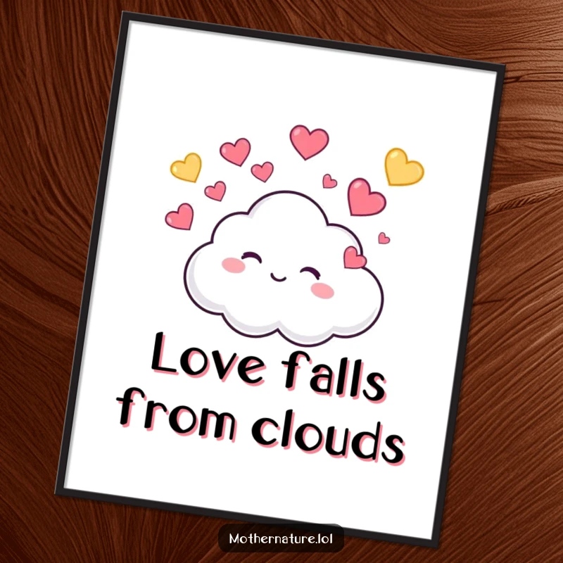 Funny Poster featuring a tiny, cute cloud character giggling while raining colorful, bouncing hearts, bringing sweet, adorable energy to any room.