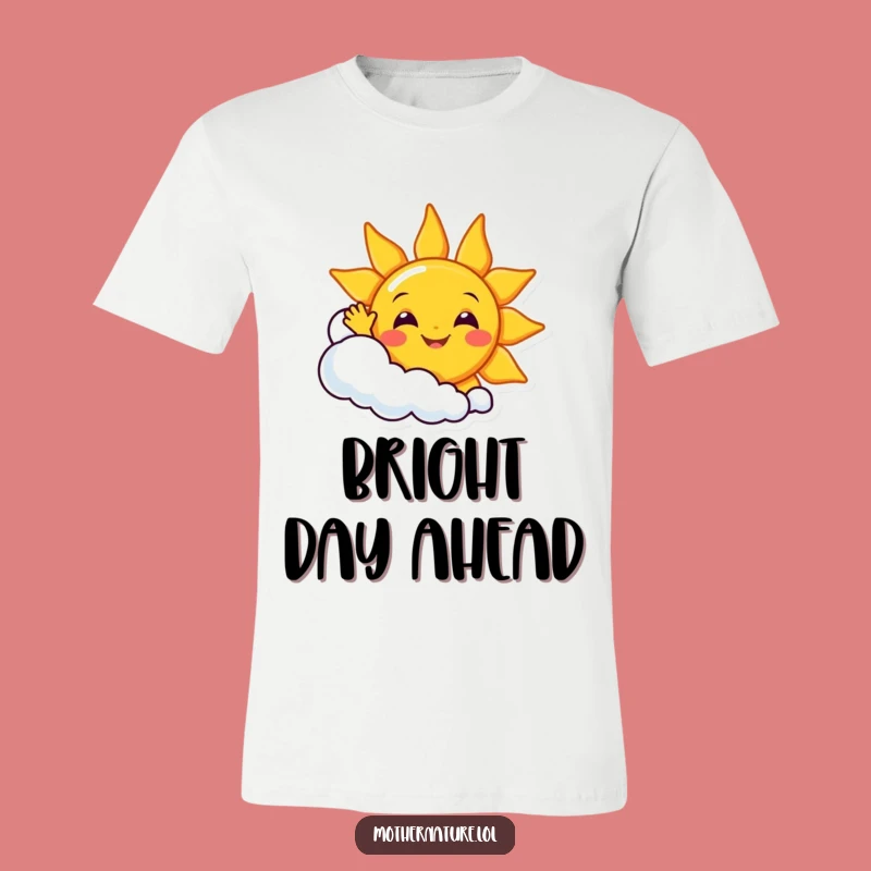 Funny Sunny Day T-Shirt: Cheerful Sun & Cloud, Happy Apparel Gift