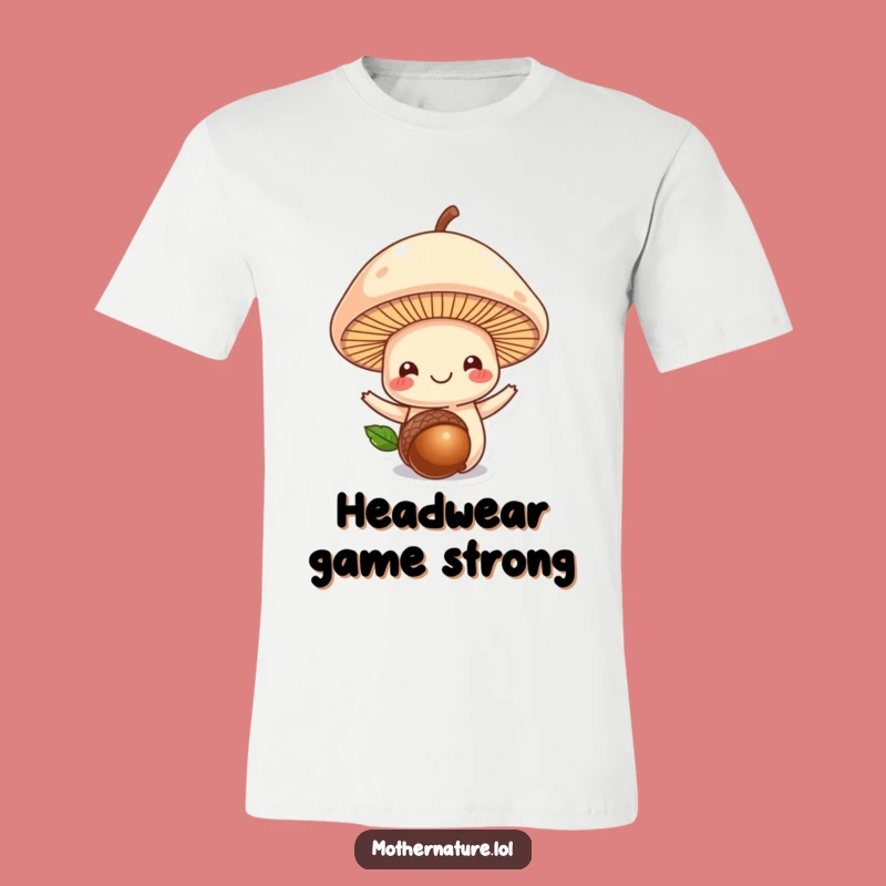 Funny Mushroom Acorn T-Shirt: Wear the Forest's Funniest Friend, Gift Idea