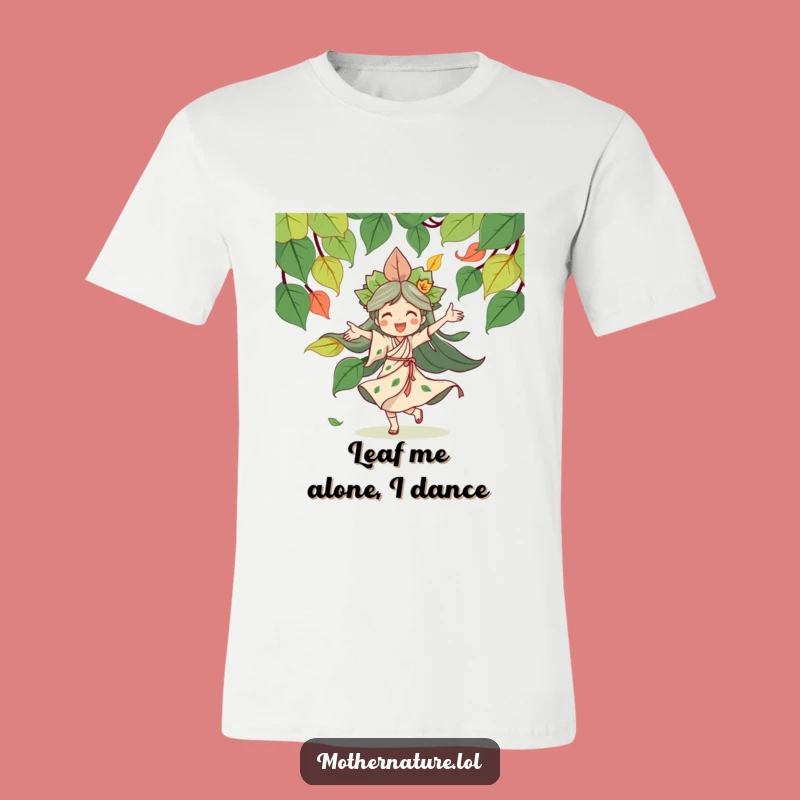Funny Mother Nature T-Shirt: Joyful Dancer Graphic Tee, Perfect Nature Lover Gift