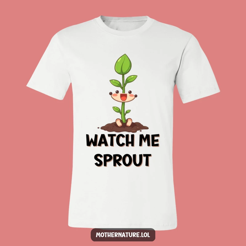 Funny Seedling T-Shirt, Excited Leaf Tee, Hilarious Gift for Go-Getters